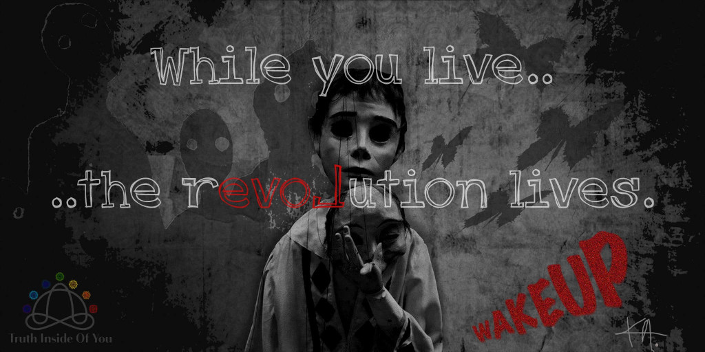While you live, the revolution lives.