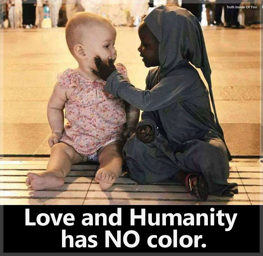 Love and Humanity has no color.