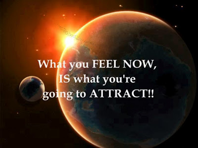 What you FEEL NOW, IS what you're going to ATTACT!
