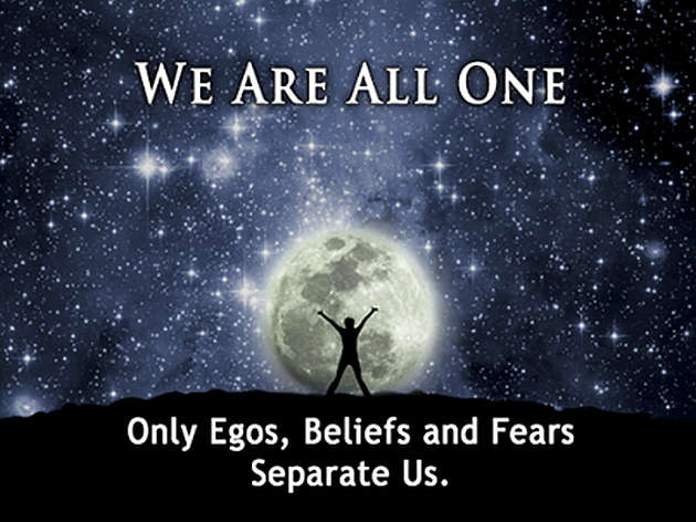 We are all one. Only egos beliefs and fears separate us