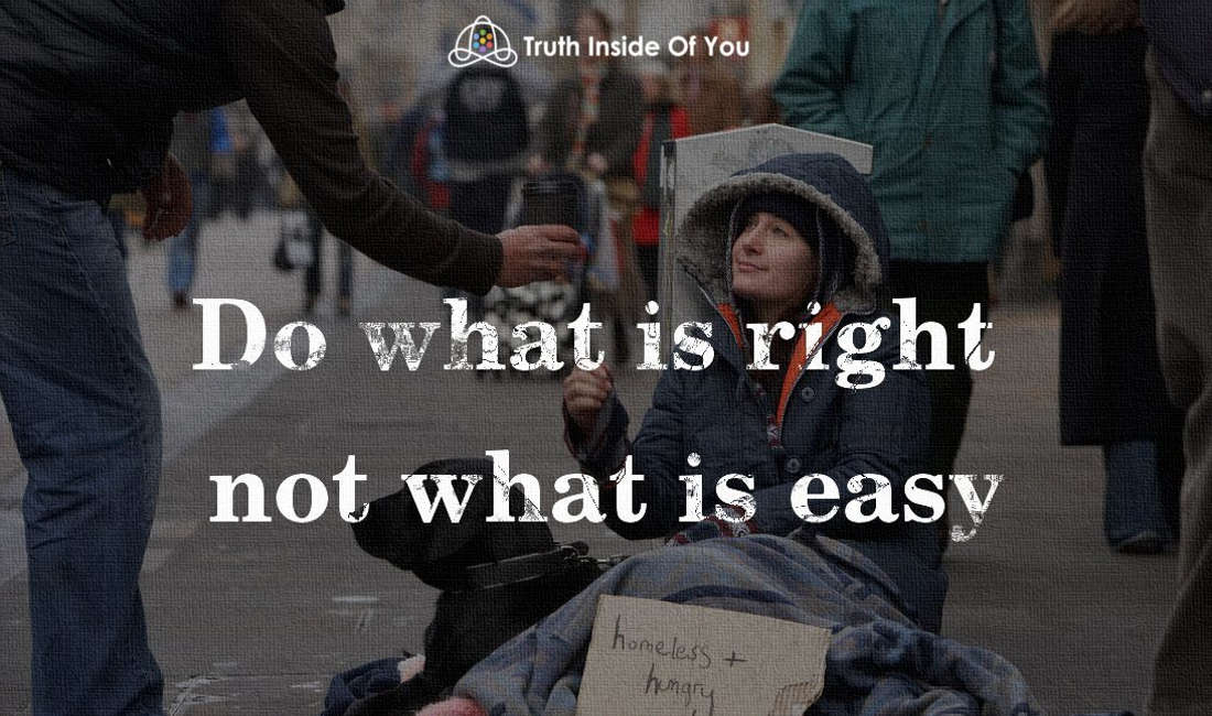 Do what is right not what is easy.
