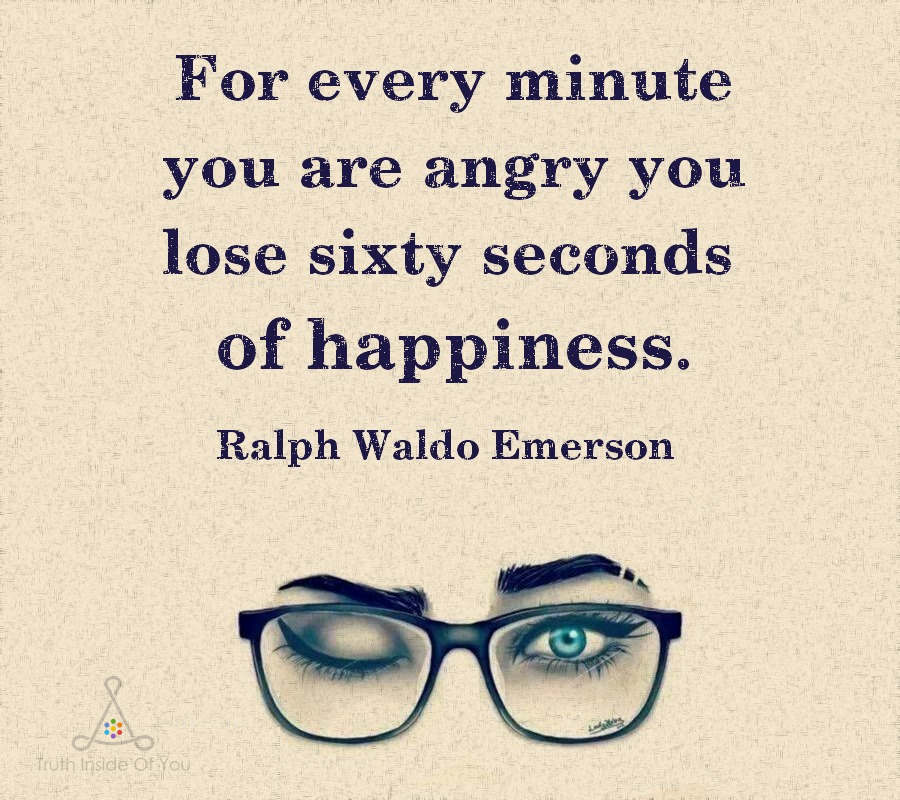 For every minute you are angry. ~ Ralph Waldo Emerson