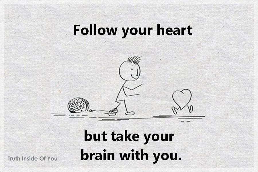 Take heart перевод. Fallow your Heart but take your Brain with you кто сказал. Follow your Heart. Follow your Heart Arthur перевод. Take me to your Heart.