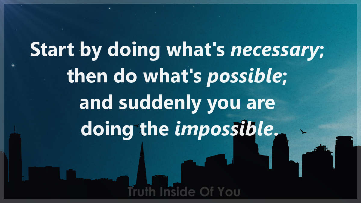 Start by doing what's necessary;