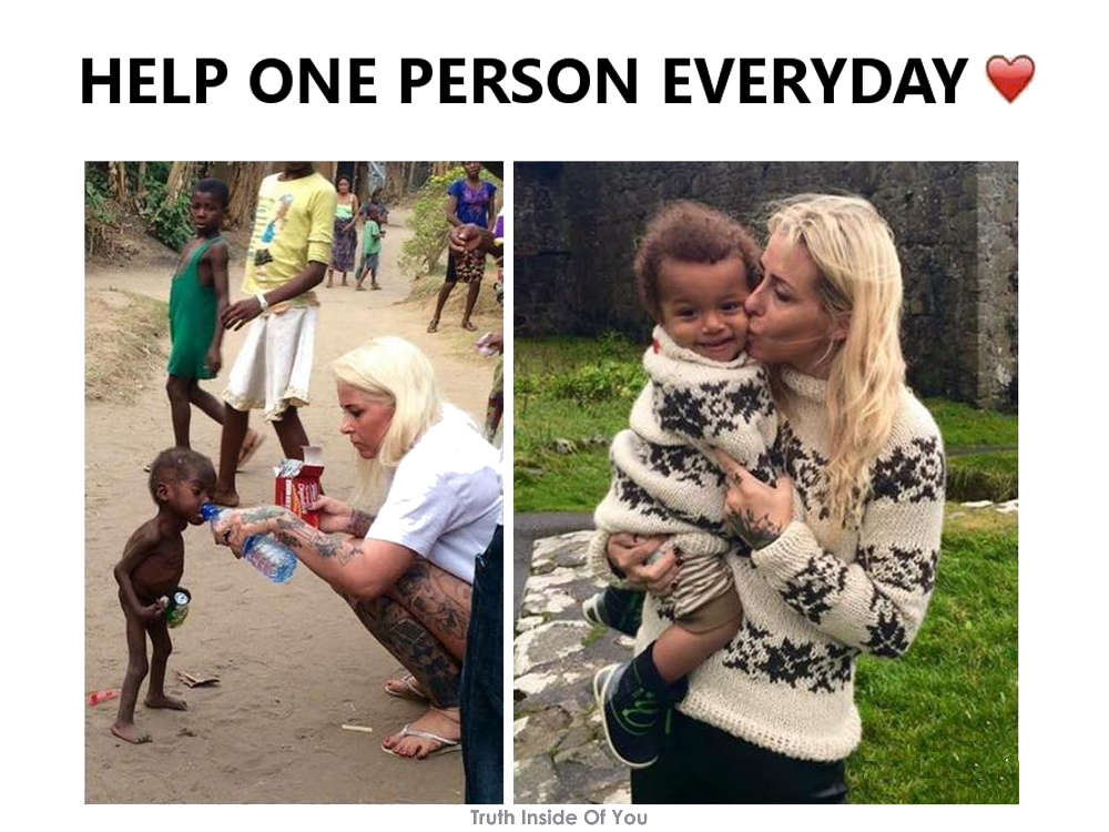 Help one person everyday.