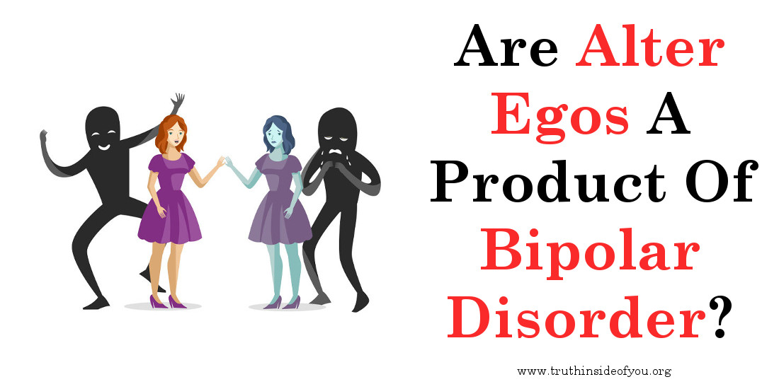 Are Alter Egos A Product Of Bipolar Disorder