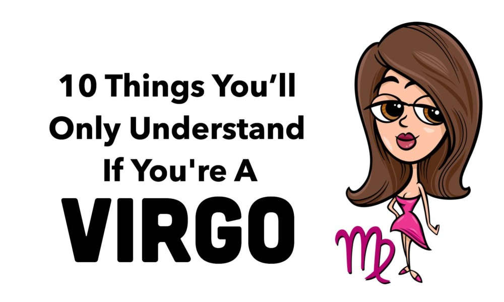 Things You’ll Only Understand If You’re A Virgo