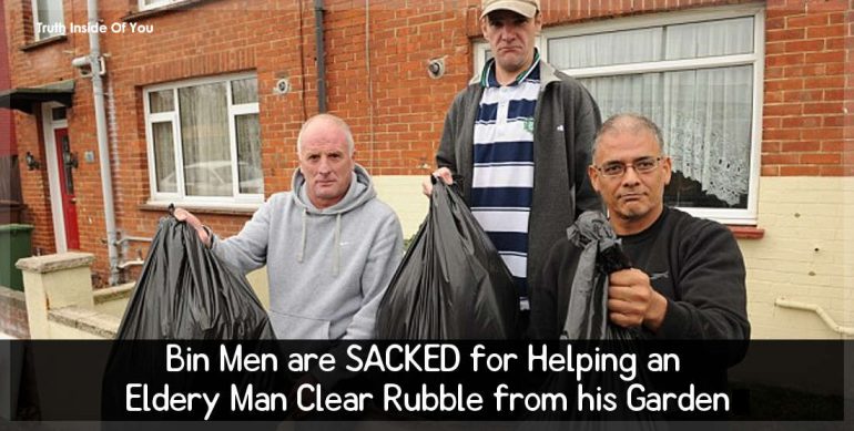 Bin Men are SACKED for Helping an Eldery Man Clear Rubble from his Garden