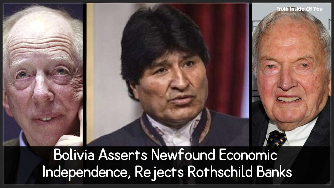 Bolivia Asserts Newfound Economic Independence, Rejects Rothschild Banks