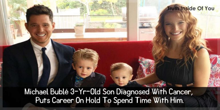 michael-buble-3-yr-old-son-diagnosed-with-cancer-puts-career-on-hold-to-spend-time-with-him