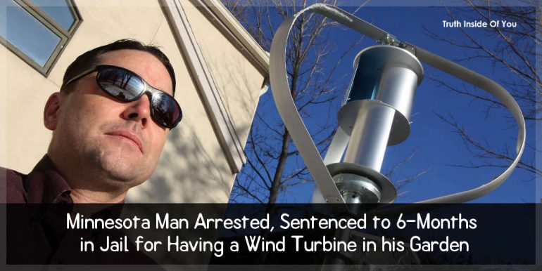Minnesota Man Arrested, Sentenced to 6-Months in Jail for Having a Wind Turbine in his Garden