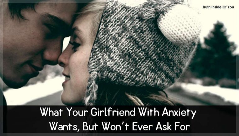 What Your Girlfriend With Anxiety Wants, But Won’t Ever Ask For