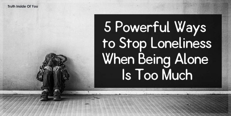 5 Powerful Ways to Stop Loneliness When Being Alone Is Too Much