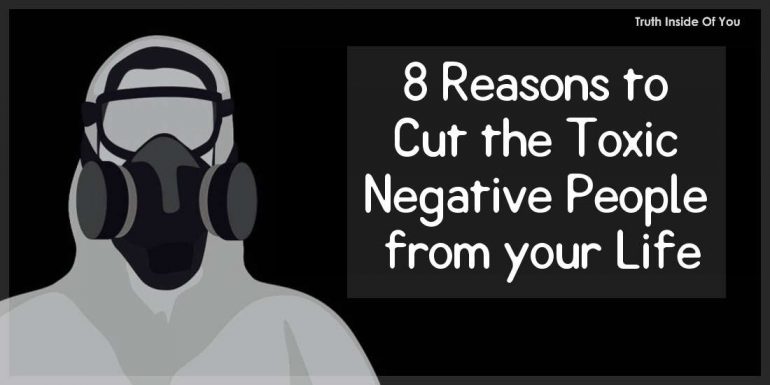 8 Reasons to Cut the Toxic Negative People from your Life