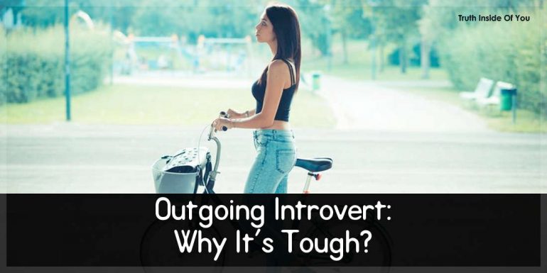 Outgoing Introvert: Why It's Tough?