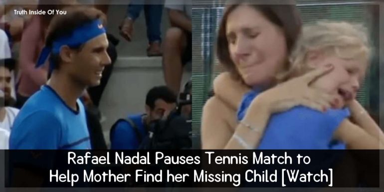 Rafael Nadal Pauses Tennis Match to Help Mother Find her Missing Child [Watch]