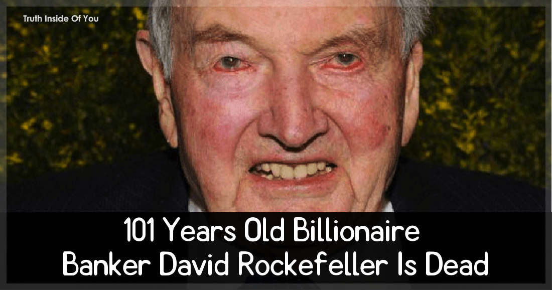 101 Years Old Billionaire Banker David Rockefeller Is Dead