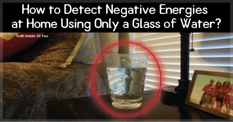 How to Detect Negative Energies at Home Using Only a Glass of Water?