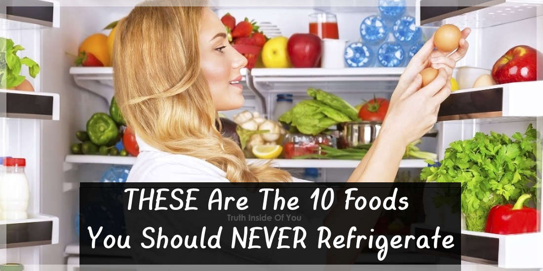 THESE Are The 10 Foods You Should NEVER Refrigerate