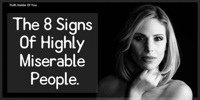 The 8 Signs Of Highly Miserable People.