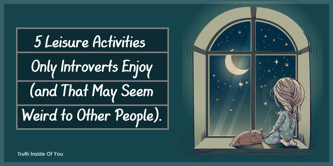 5 Leisure Activities Only Introverts Enjoy (and That May Seem Weird to Other People)