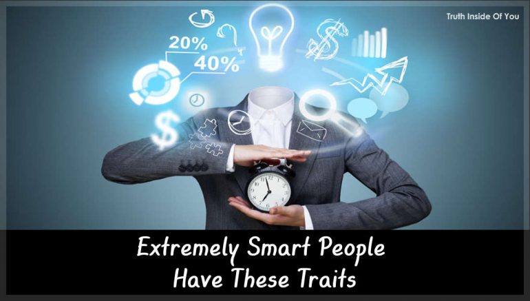 Extremely Smart People Have These Traits