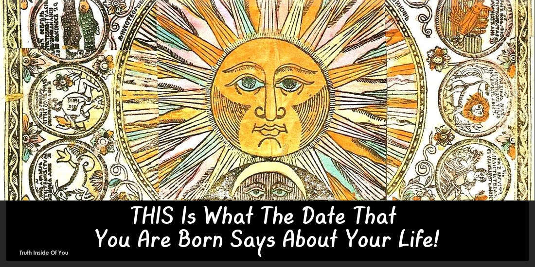 THIS Is What The Date That You Are Born Says About Your Life!