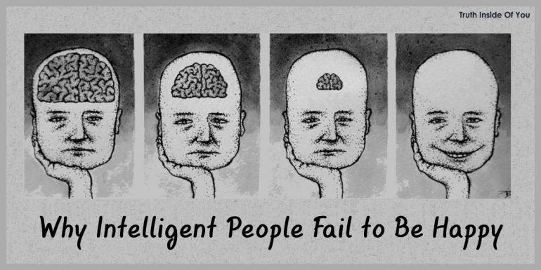 Why Intelligent People Fail to Be Happy