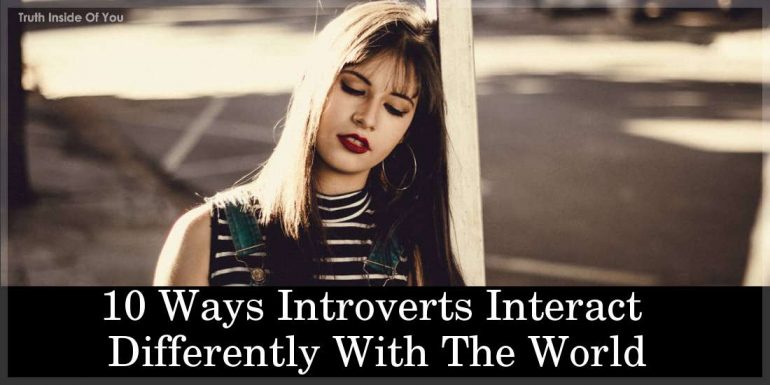 10 Ways Introverts Interact Differently With The World