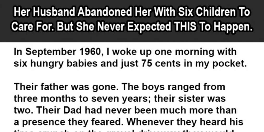 Her Husband Abandoned Her With Six Children To Care For