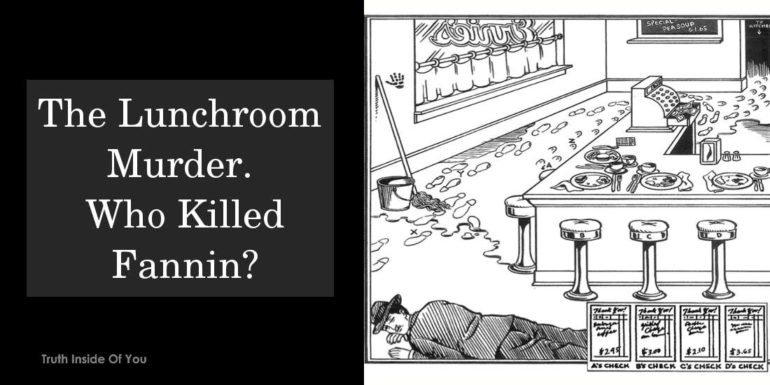 The Lunchroom Murder. Who Killed Fannin?