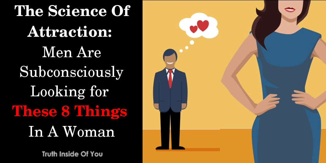 The Science of Attraction: Men Are Subconsciously Looking for These 8 Things in a Woman
