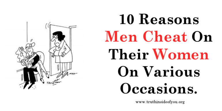 10 Reasons Men Cheat On Their Women On Various Occasions