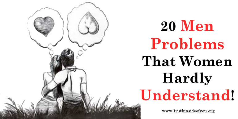 20 Men Problems That Women Hardly Understand!