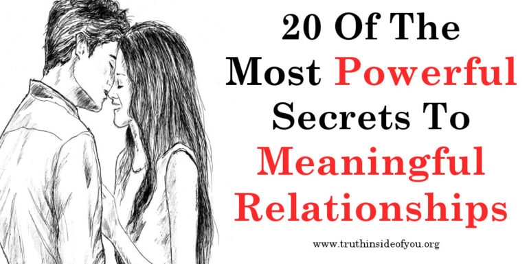 20 Of The Most Powerful Secrets To Meaningful Relationships