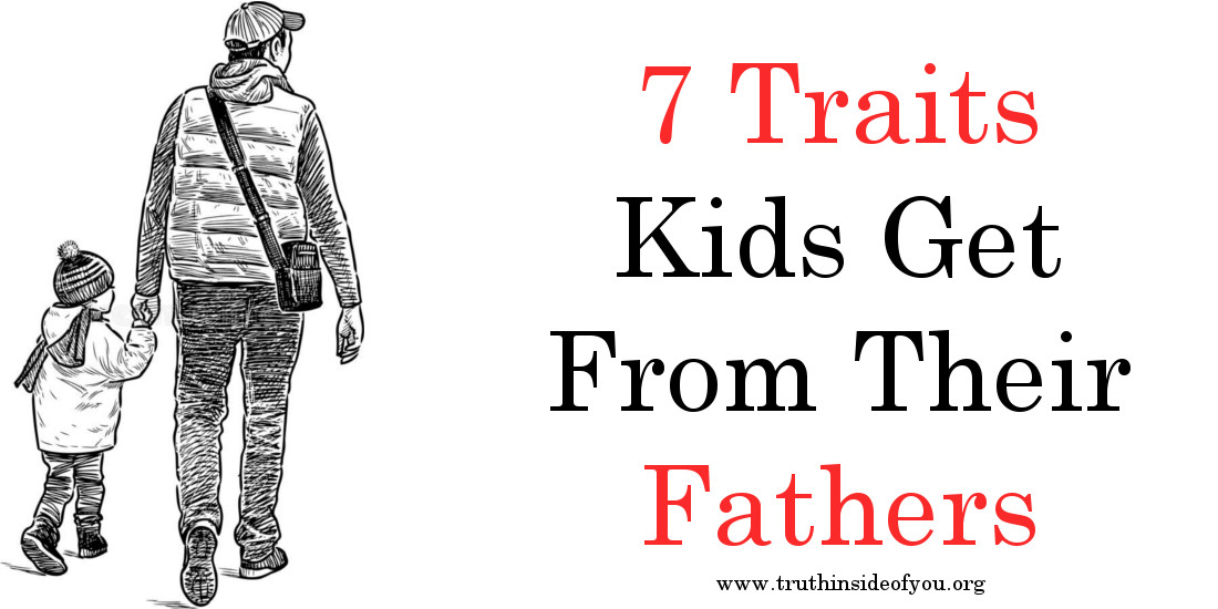 7 Traits Kids Get From Their Fathers