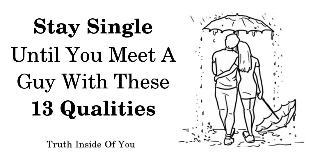 Stay Single Until You Meet A Guy With These 13 Qualities