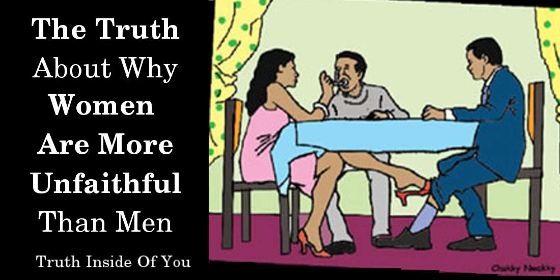 The Truth About Why Women Are More Unfaithful Than Men
