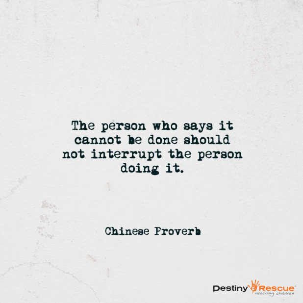 #5. “A person who says it cannot be done should not interrupt the person doing it.”