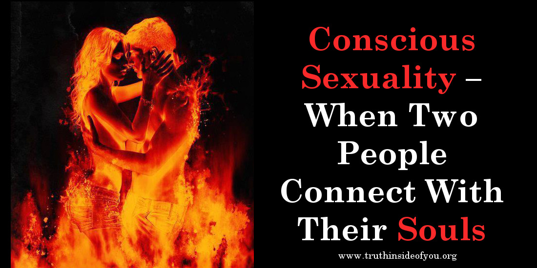 Conscious Sexuality – When Two People Connect With Their Souls