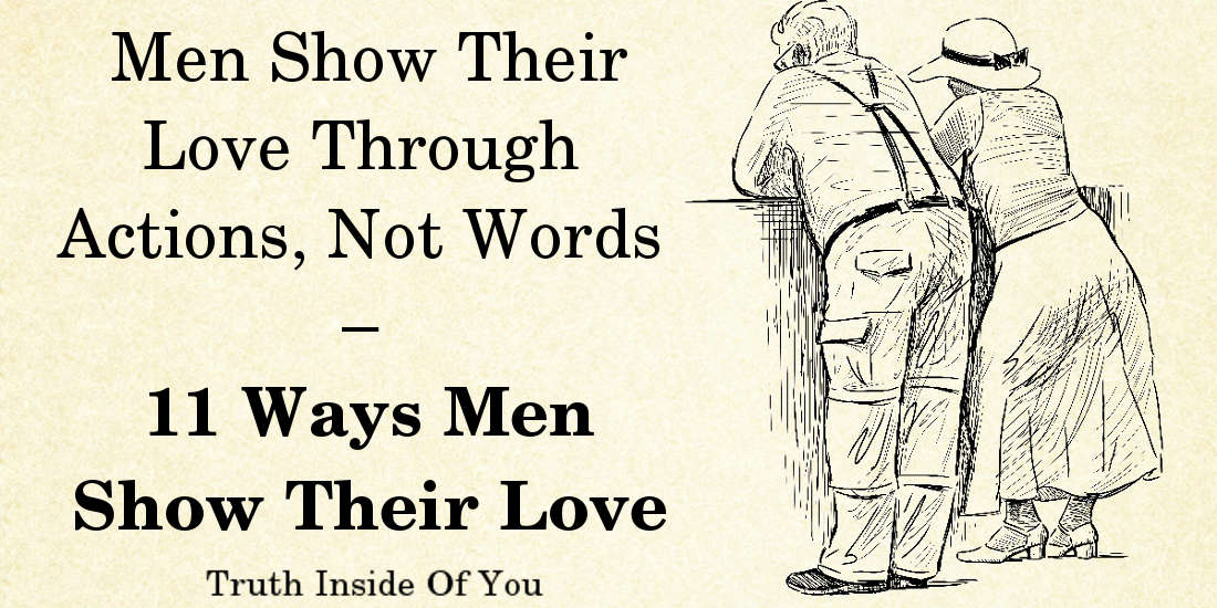 Men Show Their Love Through Actions, Not Words – 11 Ways Men Show Their Love
