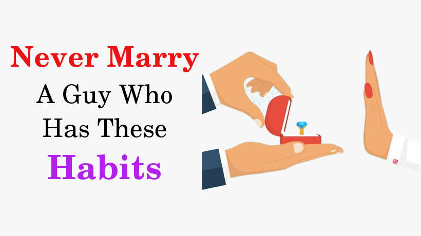 Never Marry A Guy Who Has These Habits