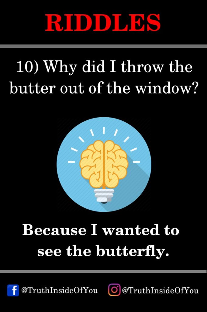 10. Because I wanted to see the butterfly