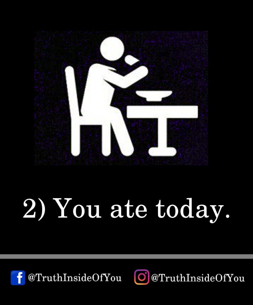 2. You ate today