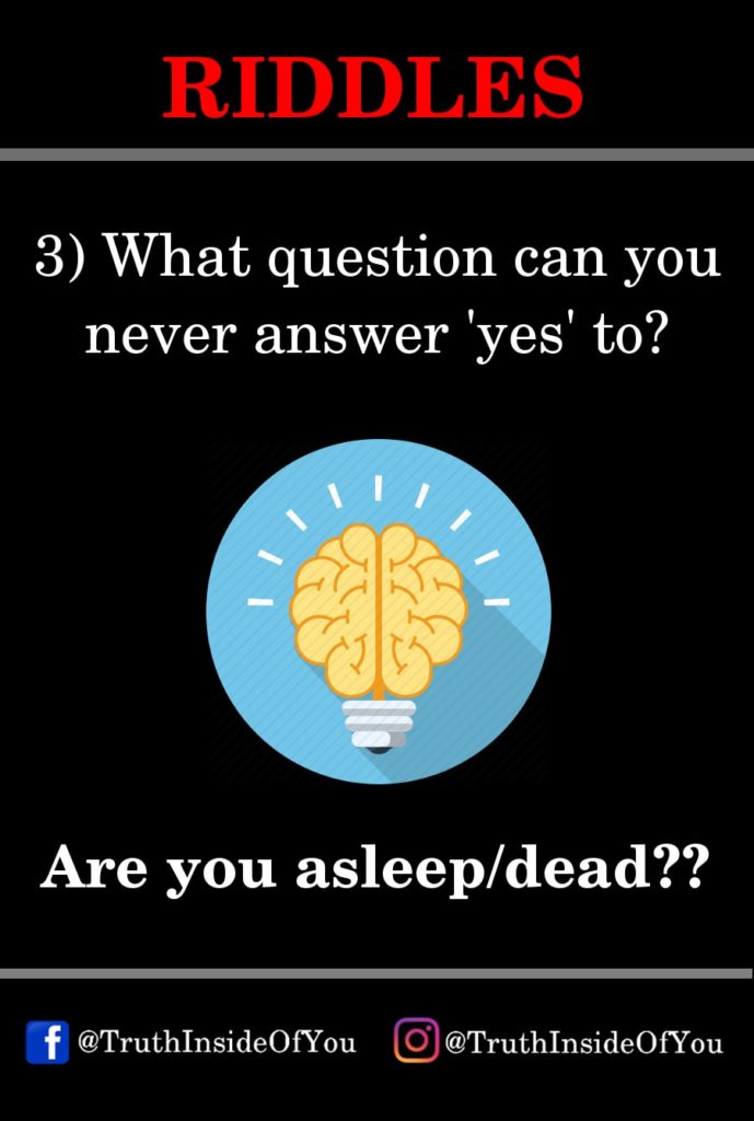 3. What question can you never answer 'yes'