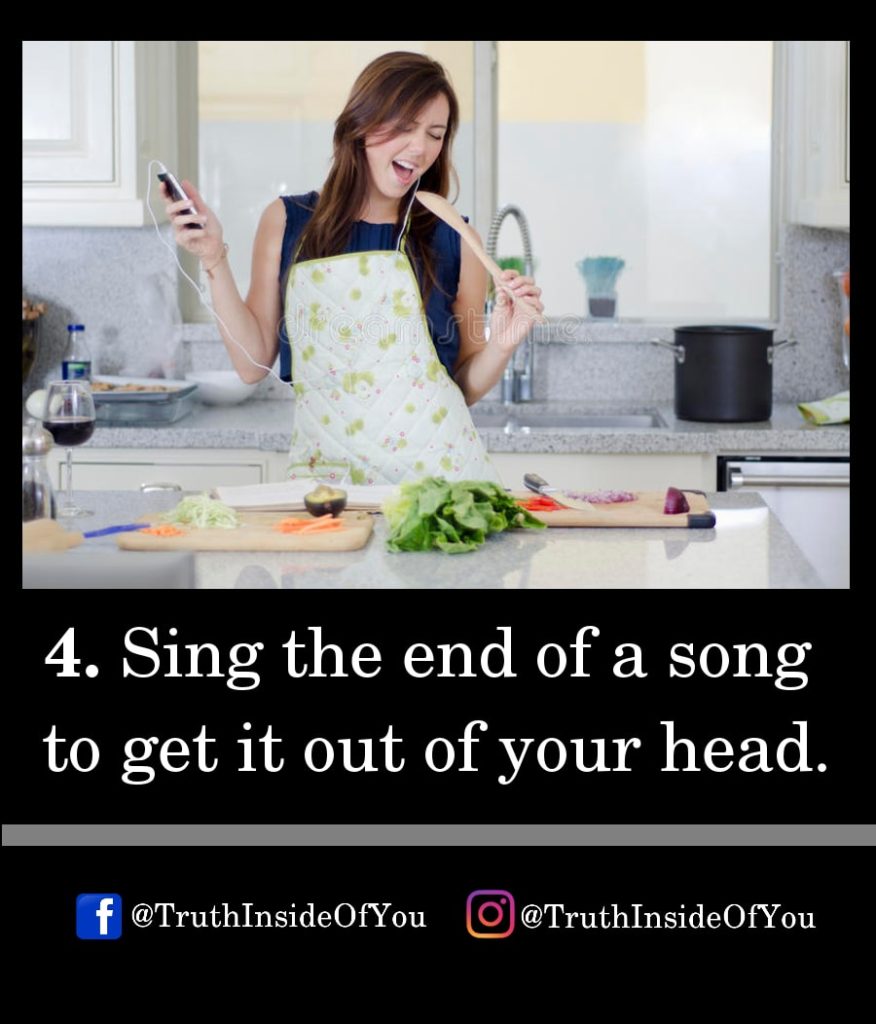 4. Sing the end of a song to get it out of your head.