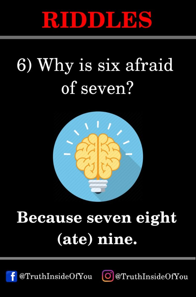 6. Why is six afraid of seven