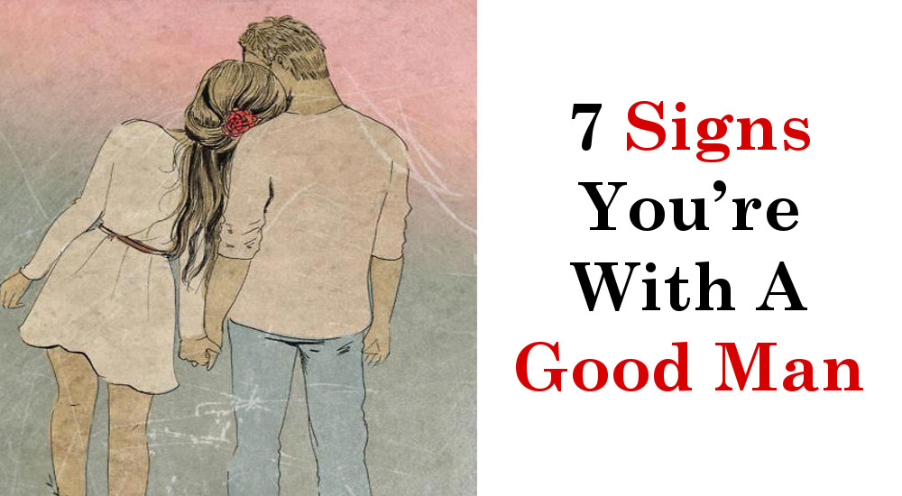 7 Signs You’re With A Good Man
