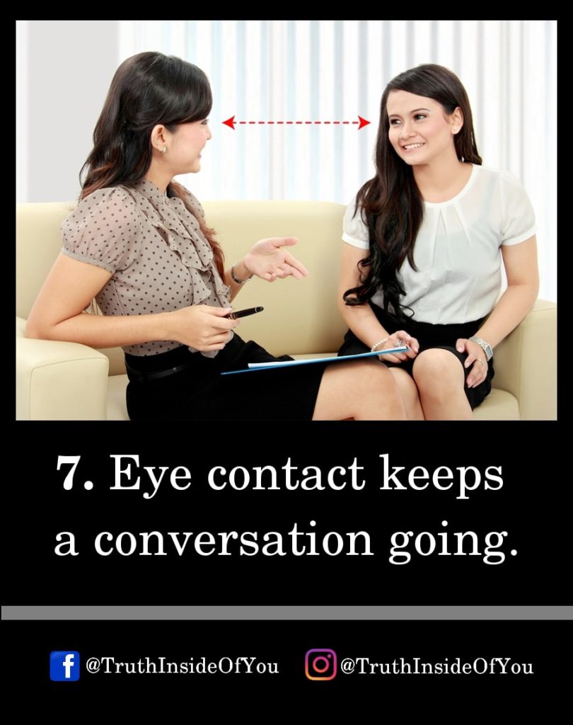 7. Eye contact keeps a conversation going.