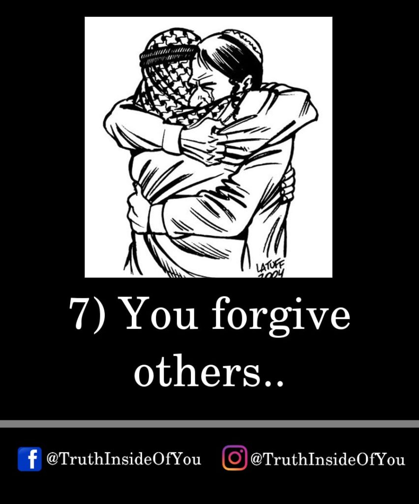 7. You forgive others.